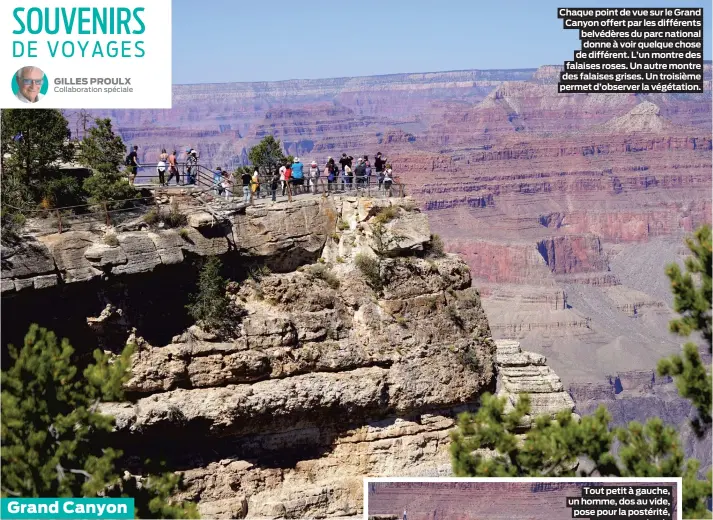  ??  ?? Chaque point de vue sur le Grand Canyon offert par les différents belvédères du parc national donne à voir quelque chose de différent. L’un montre des falaises roses. Un autre montre des falaises grises. Un troisième permet d’observer la végétation.