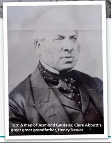  ??  ?? Top: A map of Jesmond Gardens; Clare Abbott’s great great grandfathe­r, Henry Dewar