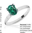  ??  ?? Personal. Anillo de compromiso con esmeralda de Enrique García Jewelry.