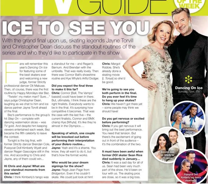  ?? ?? Brendan was on Strictly for
15 series
Dancing On Ice
Sunday, 7pm, ITV
Pussycat Doll Kimberly has dance
experience