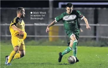  ?? Matt Ward in action for Burscough Marc Taylor ??