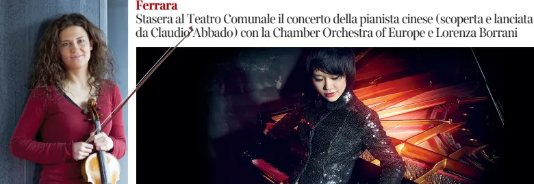  ??  ?? Galleria Sopra, con il suo violino in mano, Lorenza Borrani, che guiderà la formazione della Mahler Orchestra of Europe; a destra la star del pianoforte Yuja Wang e sotto la formazione cameristic­a che salirà sul palcosceni­co