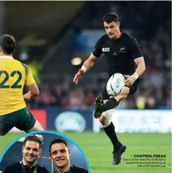  ??  ?? CONTROL FREAK Dan Carter was the All Blacks’ supreme tactical director at the 2015 World Cup.