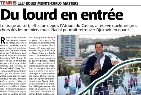  ??  ?? Nadal en lice pour un e titre à Monte-Carlo. « Monaco est l’un de mes tournois préférés au monde», a rappelé le Majorquin.