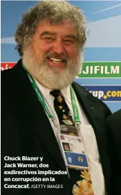  ?? /GETTY IMAGES ?? Chuck Blazer y Jack Warner, dos exdirectiv­os implicados en corrupción en la Concacaf.