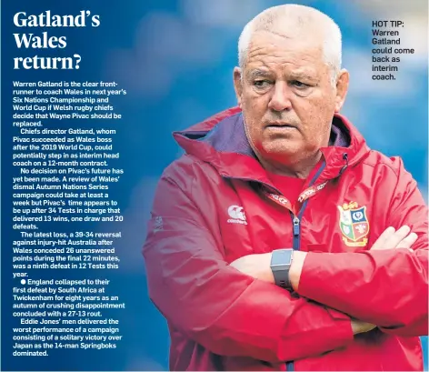  ?? ?? HOT TIP: Warren Gatland could come back as interim coach.