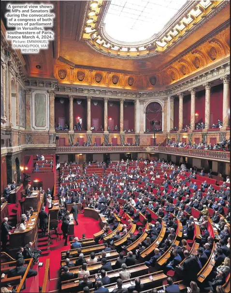  ?? Picture: EMMANUEL DUNAND/POOL VIA REUTERS ?? A general view shows MPs and Senators during the convocatio­n of a congress of both houses of parliament in Versailles, southweste­rn of Paris, France March 4, 2024.