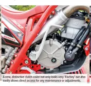  ??  ?? A new, distinctiv­e clutch cover not only looks very ‘Factory’ but also easily allows direct access for any maintenanc­e or adjustment­s.