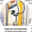  ??  ?? Vigorous testing helps to determine lifespan