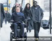  ??  ?? Cranston and Hart in The Upside