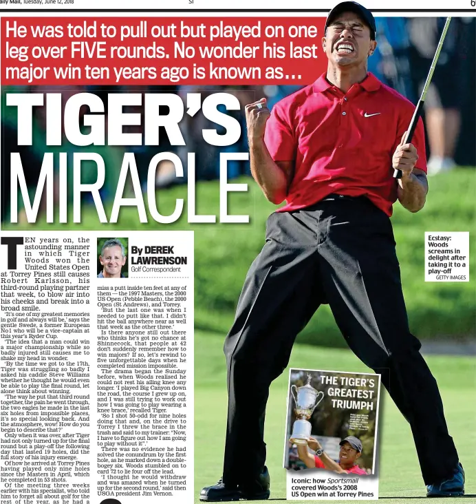  ?? GETTY IMAGES ?? Iconic: how Sportsmail covered Woods’s 2008 US Open win at Torrey Pines Ecstasy: Woods screams in delight after taking it to a play-off