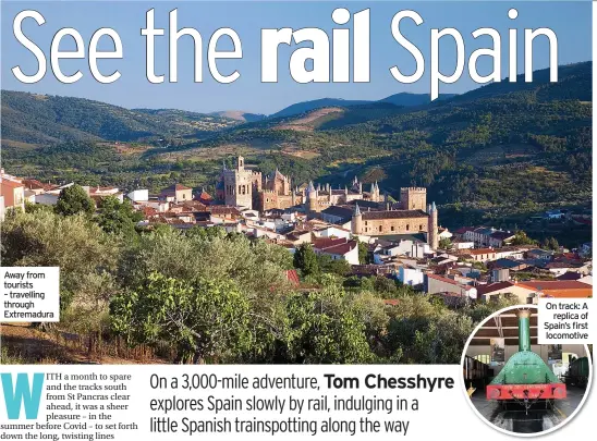  ??  ?? Away from tourists – travelling through Extremadur­a
On track: A replica of Spain’s first locomotive