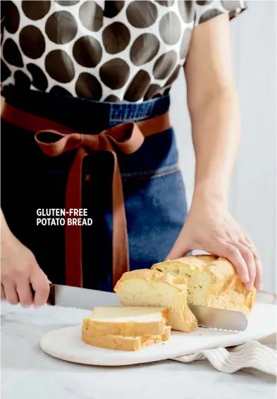  ??  ?? GLUTEN-FREE POTATO BREAD