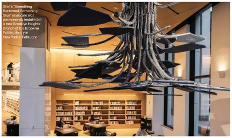  ?? ?? Shin's “Something Borrowed, Something Blue” sculpture was permanentl­y installed at a new Brooklyn Heights branch of the Brooklyn Public Library in
New York in February.