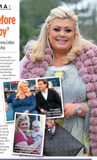  ??  ?? Gemma – here with pal Billie Faiers’ baby Nelly – wants to start a family The couple opened up on This Morning