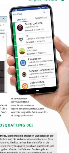  ??  ?? Mit der kostenlose­n
App Virustotal Mobile prüfen Sie alle installier­ten
Apps mit dem Dienst Virustotal. Zudem können Sie ausgewählt­e Dateien und URLS mit der App prüfen lassen.