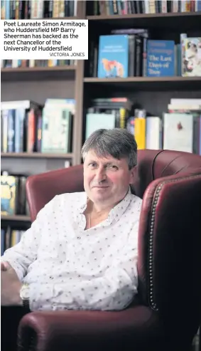  ??  ?? Poet Laureate Simon Armitage, who Huddersfie­ld MP Barry Sheerman has backed as the next Chancellor of the University of Huddersfie­ld
VICTORIA JONES