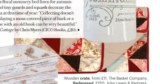  ?? ?? Wooden crate, from £11, The Basket Company. Bedspread, £150, John Lewis & Partners. Ceramic bottle, £36, Camperdown Lane