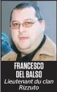  ??  ?? FRANCESCO DEL BALSO Lieutenant du clan Rizzuto