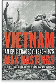  ??  ?? “Vietnam: An Epic Tragedy, 1945-1975” (Harper), by Max Hastings