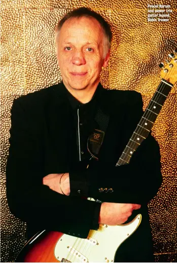  ??  ?? Procol Harum and power trio guitar legend, Robin Trower