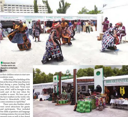  ?? Photos: ADIE VANESSA OFFIONG ?? Dancers from Taraba were on hand to entertain guests It was a display of African arts and crafts at AFAC 2017