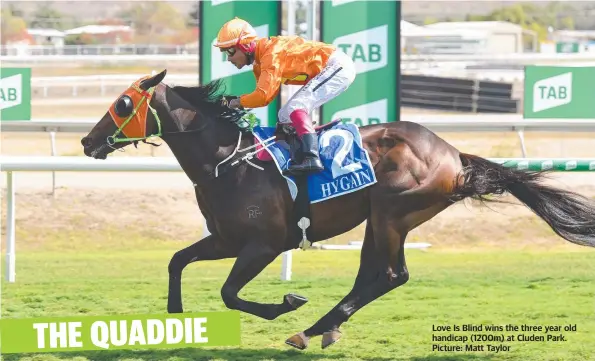  ?? Picture: Matt Taylor ?? Love Is Blind wins the three year old handicap (1200m) at Cluden Park.