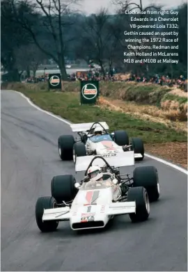  ??  ?? Clockwise from right: Guy Edwards in a Chevrolet V8-powered Lola T332; Gethin caused an upset by winning the 1972 Race of Champions; Redman and Keith Holland in Mclarens M18 and M10B at Mallory