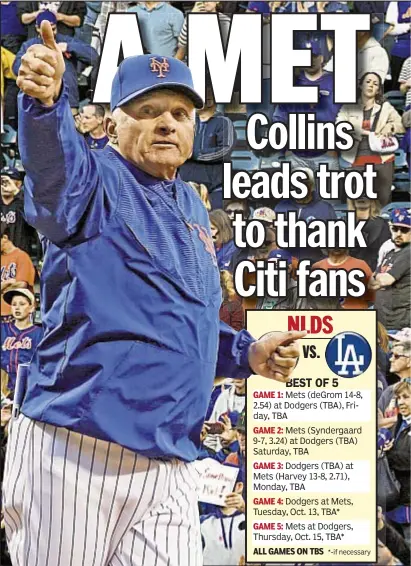  ??  ?? Terry Collins gives a big thumbs up to Mets fans who stuck with his team during years of losing and are finally rewarded in 2015 with a winning season. The Mets now head to Los Angeles for Friday’s Game 1 of the NLDS against L.A.