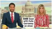  ?? ?? GMB Sean with Kate Garraway on show