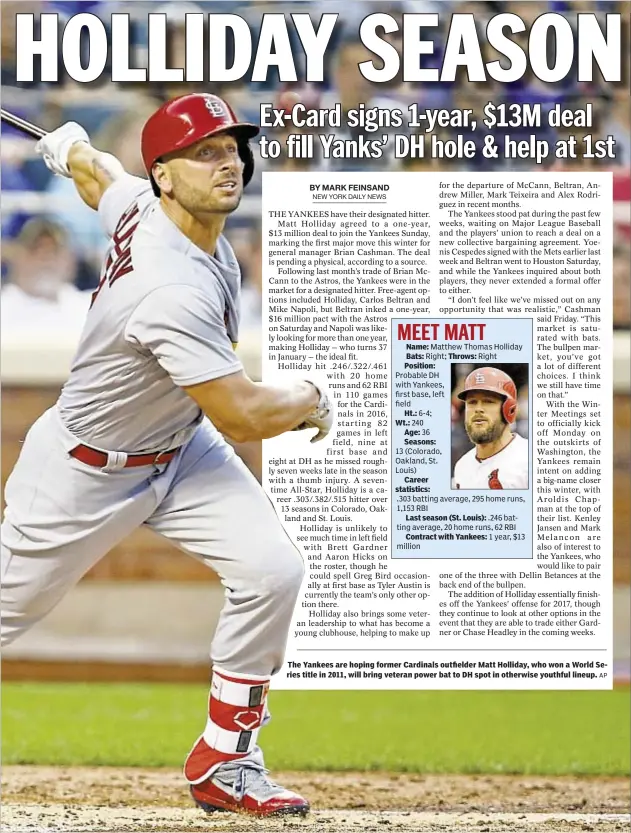 ?? AP ?? The Yankees are hoping former Cardinals outfielder Matt Holliday, who won a World Series title in 2011, will bring veteran power bat to DH spot in otherwise youthful lineup.