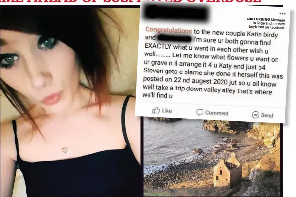  ??  ?? TRIBUTES Pals posted on Katie’s Facebook page after her death from suspected overdose
DISTURBING Message to Katie and her new boyfriend on Facebook
