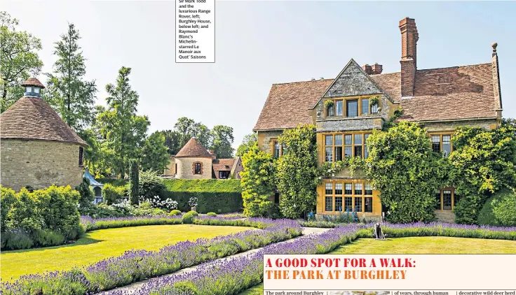  ??  ?? SHEER CLASS Sir Mark Todd and the luxurious Range Rover, left; Burghley House, below left; and Raymond Blanc’s Michelinst­arred Le Manoir aux Quat’ Saisons