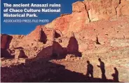  ?? ASSOCIATED PRESS FILE PHOTO ?? The ancient Anasazi ruins of Chaco Culture National Historical Park.