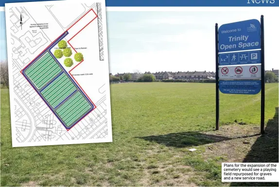  ??  ?? Plans for the expansion of the cemetery would see a playing field repurposed for graves and a new service road.