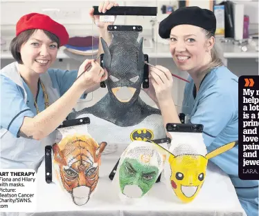  ??  ?? ART THERAPY Fiona and Hilary with masks. Picture: Beatson Cancer Charity/SWNS. com LARA, 5