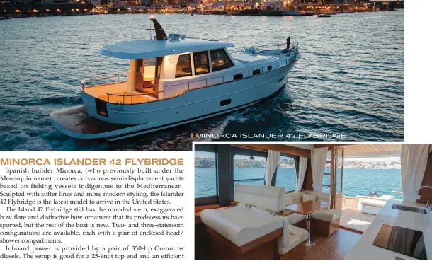  ??  ?? MINORCA ISLANDER 42 FLYBRIDGE