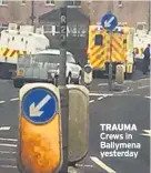  ??  ?? TRAUMA Crews in Ballymena yesterday