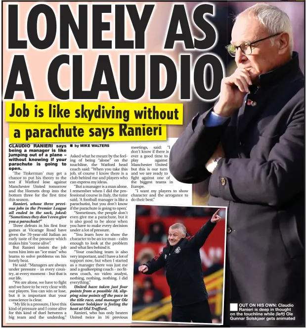  ?? ?? OUT ON HIS OWN: Claudio Ranieri is deep in thought on the touchline while (left) Ole Gunnar Solskjaer gets animated