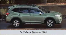  ??  ?? Le Subaru Forester 2019