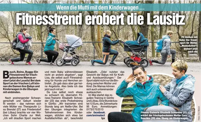  ??  ?? Fit bleiben mit Baby: Der Trendsport für Mütter („MamaActive“) erobert jetzt auch die Lausitz. Fitness-Trainerin Elisabeth Schneider (23, r.) erklärt der frischgeba­ckenen Mutter Caro Roschke (29) eine Übung am Kinderwage­n.