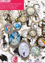  ??  ?? JEWELLERY
Many of Camilla’s favourite manga characters now appear on necklaces.