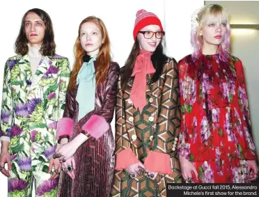  ?? ?? Backstage at Gucci fall 2015, Alessandro Michele's first show for the brand.