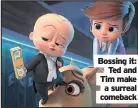  ?? ?? Bossing it: Ted and Tim make a surreal comeback