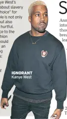  ??  ?? IGnorant Kanye West