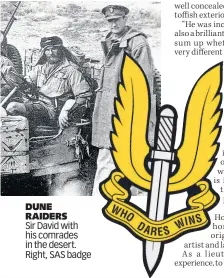  ??  ?? DUNE RAIDERS Sir David with his comrades in the desert. Right, SAS badge