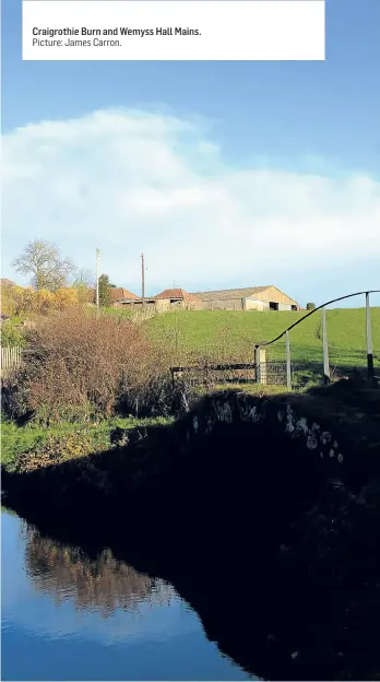  ?? Picture: James Carron. ?? Craigrothi­e Burn and Wemyss Hall Mains.