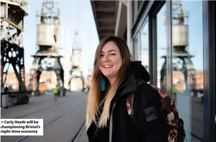  ??  ?? > Carly Heath will be championin­g Bristol’s night-time economy