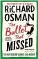  ?? ?? The Bullet That Missed by Richard Osman is published by Viking, £20