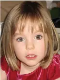  ??  ?? Disappeare­d...Madeleine McCann